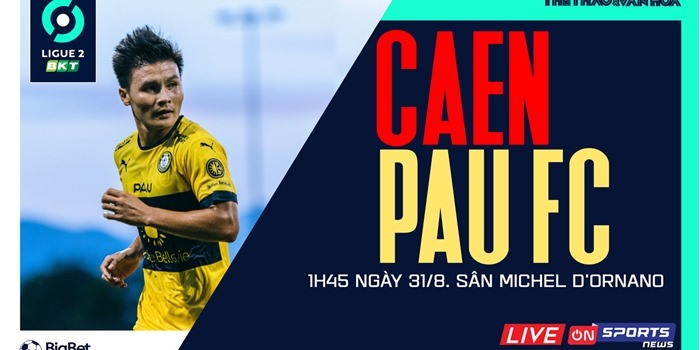 Kết quả, lịch thi đấu bóng đá 30.8: Quang Hải và Pau FC đấu Caen